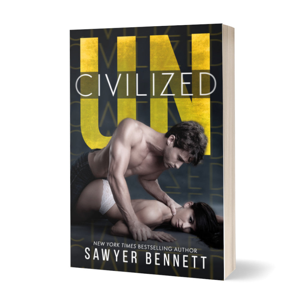 Contemporary romance paperback featuring an attractive man wearing jeans and no shirt, leaning over a woman lying on her stomach and wearing only white lace underwear. The title of the book is Uncivilized by New York Times Bestselling Author Sawyer Bennett.