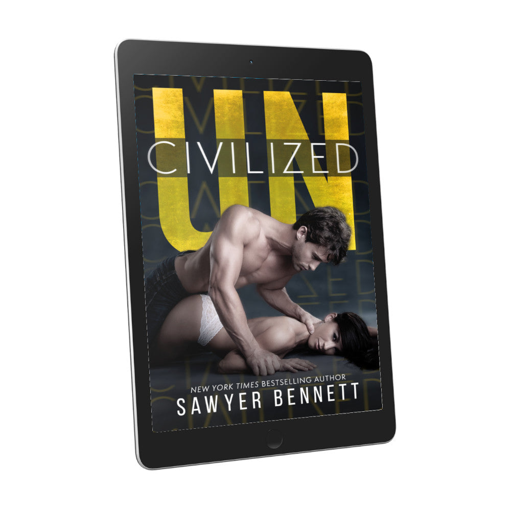 Contemporary romance book cover featuring an attractive man wearing jeans and no shirt, leaning over a woman lying on her stomach and wearing only white lace underwear, displayed on an e-reader. The title of the book is Uncivilized by New York Times Bestselling Author Sawyer Bennett.